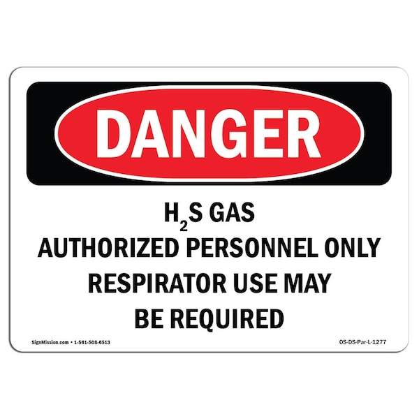 Safety Sign, OSHA Danger, 12" Height, 18" Width, H2S Gas Authorized Personnel Only, Landscape